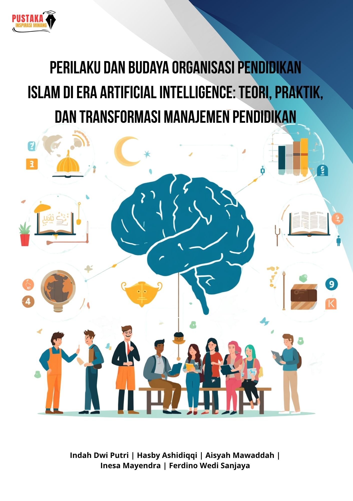 Perilaku Dan Budaya Organisasi Pendidikan Islam Di Era Artificial Intelligence: Teori, Praktik, Dan Transformasi Manajemen Pendidikan