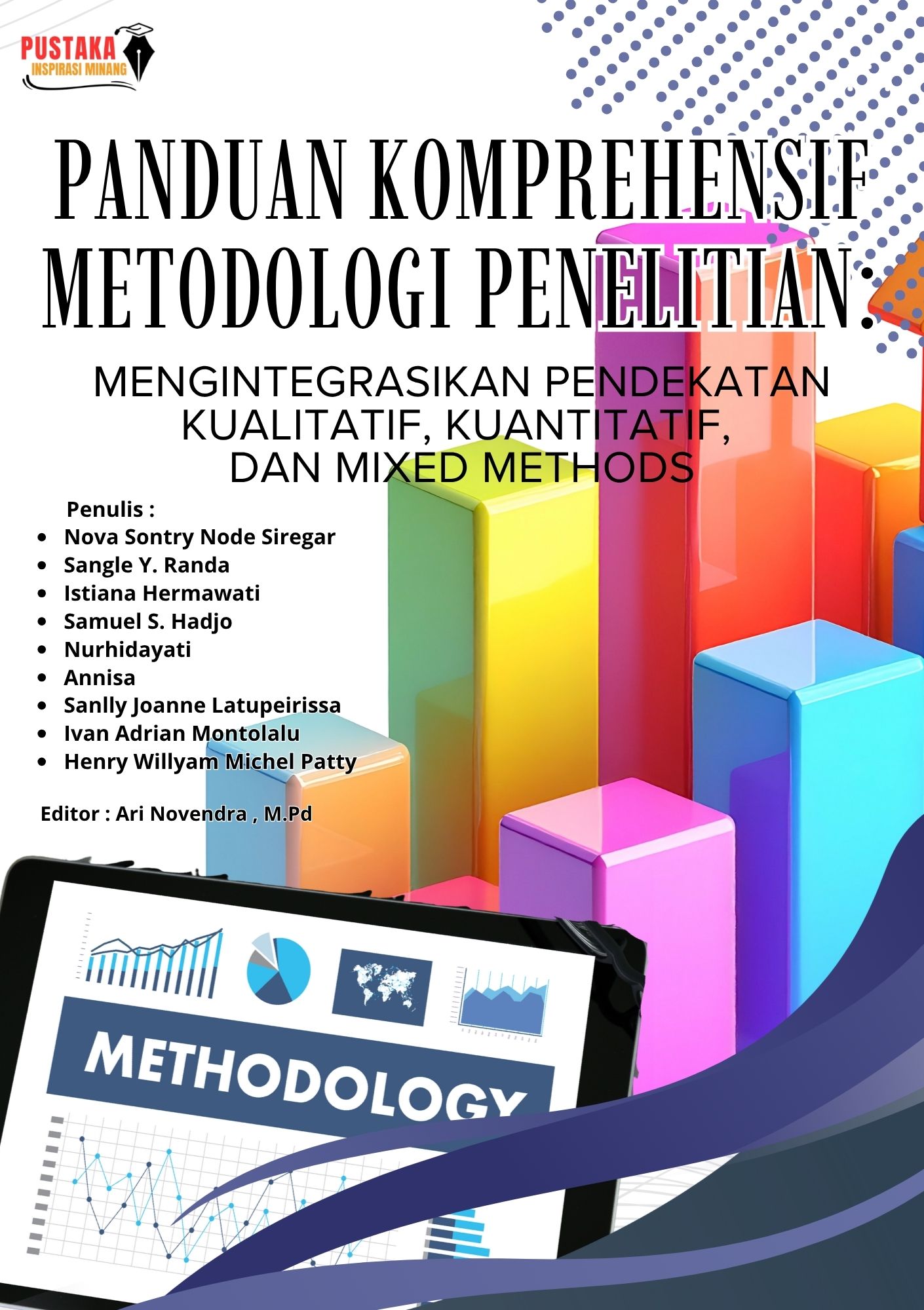 Panduan Komprehensif Metodologi Penelitian: Mengintegrasikan Pendekatan Kualitatif, Kuantitatif, dan Mixed Methods
