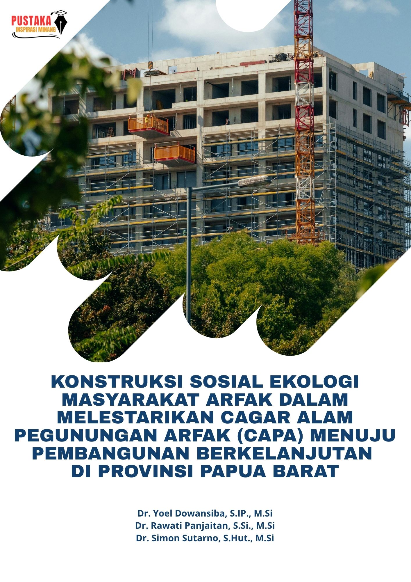 Konstruksi Sosial Ekologi Masyarakat Pegunungan Arfak Dalam Melestarikan Cagar Alam Pegunungan Arfak (Capa) Menuju Pembangunan Berkelanjutan Di Provinsi Papua Barat