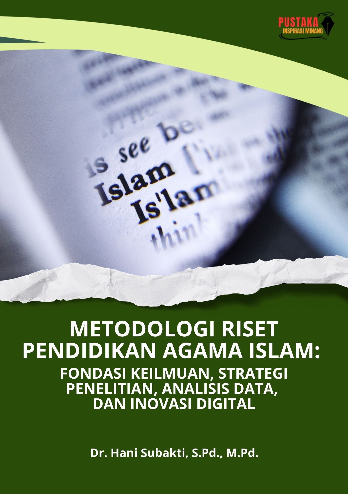 Metodologi Riset Pendidikan Agama Islam: Fondasi Keilmuan, Strategi Penelitian, Analisis Data, Dan Inovasi Digital